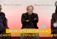 “Romeo è Giulietta”, intervista esclusiva a Sergio Castellitto, Pilar Fogliati e Giovanni Veronesi Castellitto - Fogliati e Veronesi
