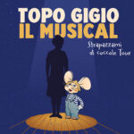 Topo Gigio per la prima volta a teatro: nasce “Topo Gigio il musical – Strapazzami di coccole tour” Topo Gigio